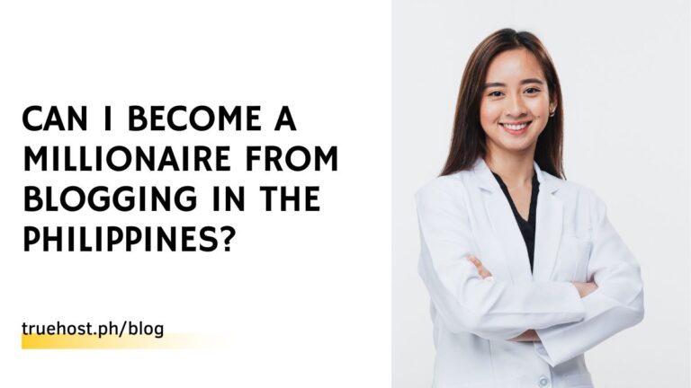 Can I become a millionaire from blogging in the Philippines?