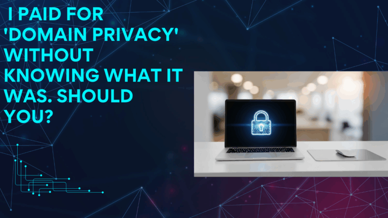 I Paid for 'Domain Privacy' Without Knowing What It Was. Should You?