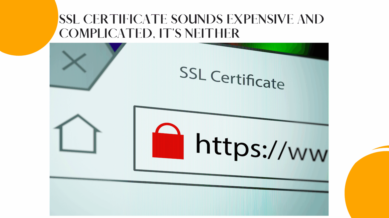 SSL Certificate Sounds Expensive and Complicated, It's Neither