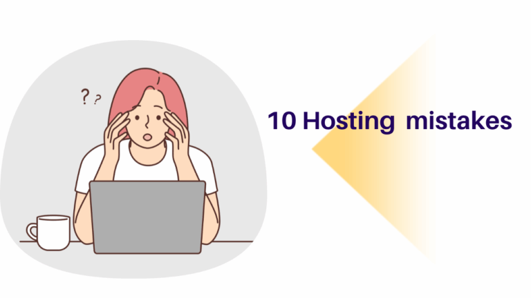 10 Biggest Mistakes When Choosing Your First Web Host