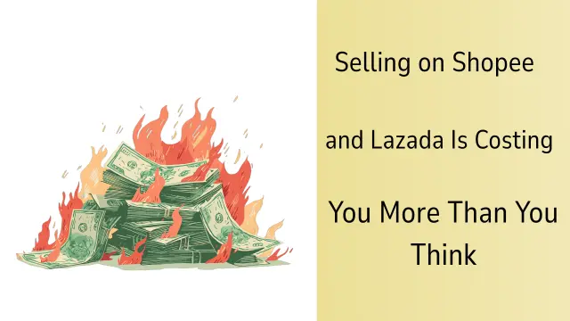 Selling on Shopee and Lazada Is Costing You More Than You Think