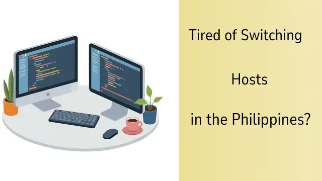 Tired of Switching Hosts? How to Find Web Hosting in the Philippines Worth Staying With