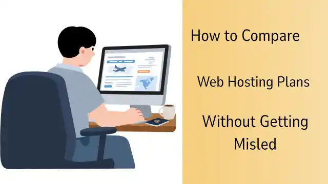 How to Compare Web Hosting Plans Without Getting Misled