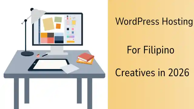WordPress Hosting for Filipino Creatives: How to Build a Portfolio, Blog, Shop and Membership Website