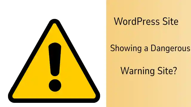 WordPress Site Showing a Dangerous Site Warning? Here Is How to Fix It